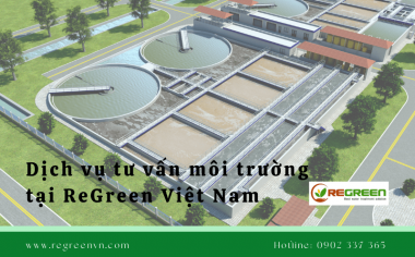 Dịch vụ tư vấn môi trường từ A-Z cho doanh nghiệp tại ReGreen Việt Nam