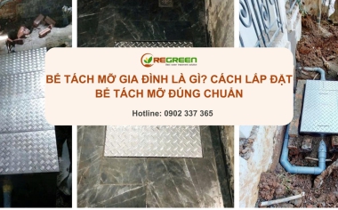 Bể tách mỡ gia đình là gì? Cách lắp đặt bể tách mỡ đúng chuẩn