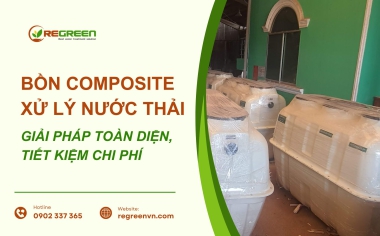 Bồn Composite Xử Lý Nước Thải: Giải Pháp Toàn Diện, Tiết Kiệm Chi Phí