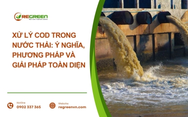 Xử lý cod trong nước thải: Ý nghĩa, phương pháp và giải pháp toàn diện