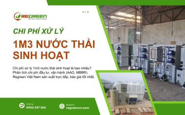 Chi phí xử lý 1m3 nước thải sinh hoạt - Báo giá hệ thống xử lý nước thải theo từng công suất