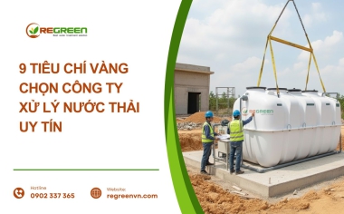 Các tiêu chí lựa chọn công ty xử lý nước thải tốt nhất