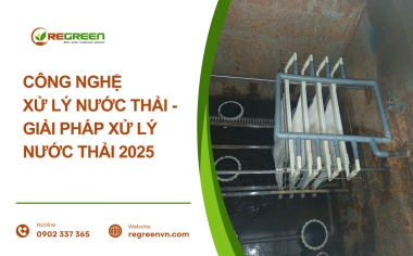 Công nghệ xử lý nước thải - Giải pháp xử lý nước thải 2025