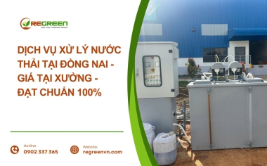 Dịch vụ xử lý nước thải tại Đồng Nai - Giá tốt - Đạt chuẩn 100%