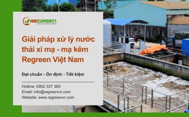 Giải pháp xử lý nước thải mạ kẽm - Công nghệ tiên tiến từ Regreen Việt Nam