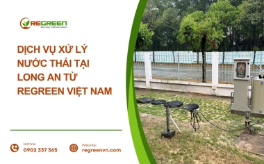 Dịch vụ xử lý nước thải tại Long An từ ReGreen Việt Nam