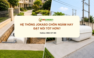 Hệ thống Jokaso chôn ngầm hay đặt nổi tốt hơn? Giải pháp nào phù hợp cho công trình của bạn?