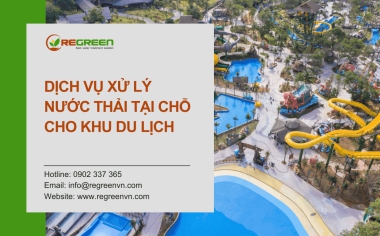 Xử lý nước thải tại chỗ cho khu du lịch - Hệ thống xử lý nước thải Resort, khu nghỉ dưỡng