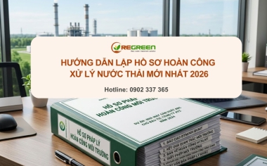 Hướng dẫn lập hồ sơ hoàn công xử lý nước thải mới nhất 2026