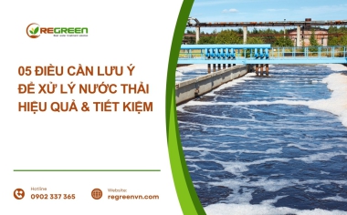 5 điều cần lưu ý để xử lý nước thải hiệu quả