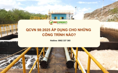 QCVN 98:2025/BTNMT áp dụng cho những công trình nào? Cập nhật đầy đủ đối tượng phải xử lý nước thải tại chỗ