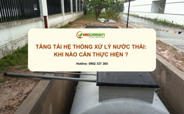Tăng tải hệ thống xử lý nước thải: Khi nào cần thực hiện và giải pháp tối ưu
