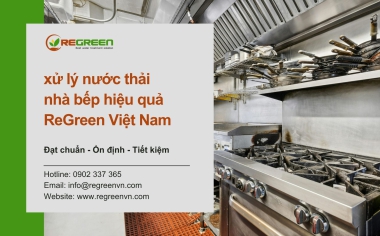 Giải pháp xử lý nước thải nhà bếp hiệu quả cùng ReGreen Việt Nam
