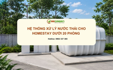 Hệ thống xử lý nước thải cho homestay dưới 20 phòng đạt chuẩn môi trường