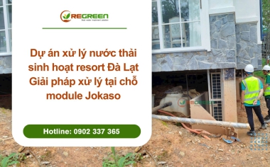 Dự án xử lý nước thải sinh hoạt resort Đà Lạt – Giải pháp xử lý tại chỗ module Jokaso