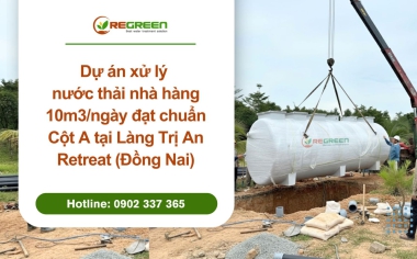Dự án xử lý nước thải nhà hàng 10m3/ngày tại Làng Trị An Retreat (Đồng Nai) đạt chuẩn Cột A QCVN 14