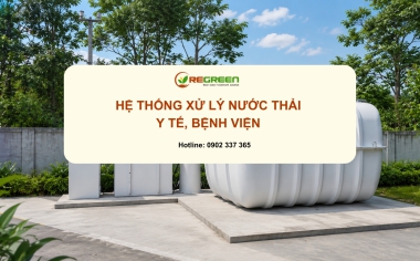 Hệ thống xử lý nước thải y tế, bệnh viện [ 3 công nghệ được ứng dụng phổ biến nhất hiện nay]
